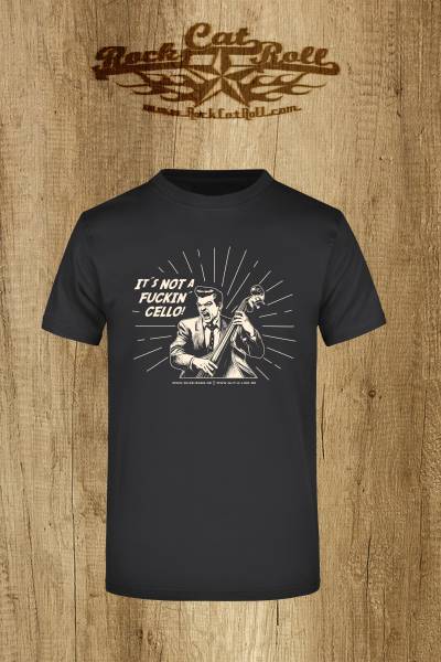 T-SHIRT "It's not a fuckin' Cello" by Duke Bass - black with creamwhite print